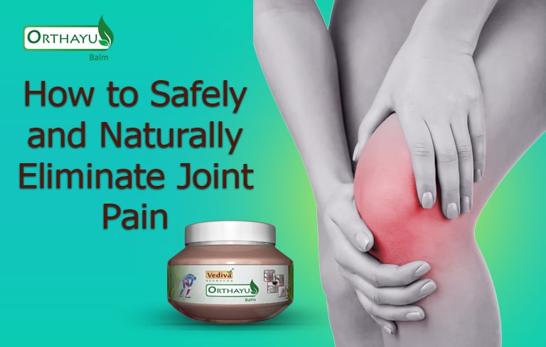 How to safely and naturally eliminate Joint Pain