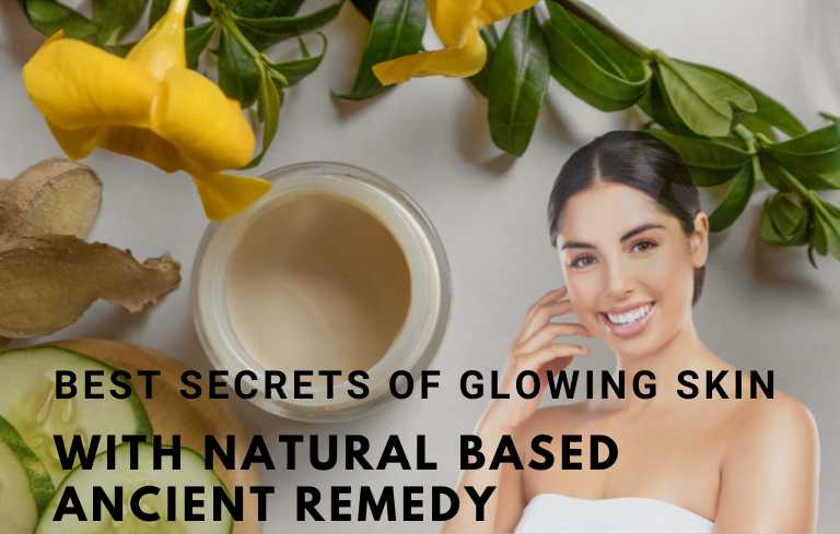 Telecart blog Best secrets of glowing skin with natural based ancient remedy